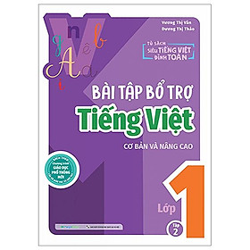 Bài Tập Bổ Trợ Tiếng Việt Cơ Bản Và Nâng Cao Lớp 1 - Tập 2