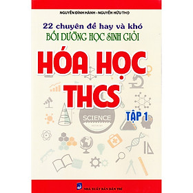 ￼Sách - 22 Chuyên Đề Hay Và Khó Bồi Dưỡng Học Sinh Giỏi Hoá Học THCS (tập 1)