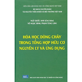 [Download Sách] Hóa Học Dòng Chảy Trong Tổng Hợp Hữu Cơ - Nguyên Lý Và Ứng Dụng