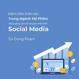 Kiếm tiền thần tốc trong ngành mỹ phẩm với quảng cáo và khuyến mãi trên Social Media