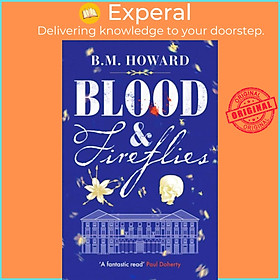Sách - Blood and Fireflies - An absolutely enthralling historical mystery by B. M. Howard (UK edition, paperback)