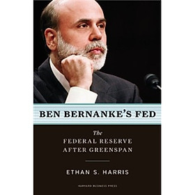 Ben Bernankes Fed: The Federal Reserve After Greenspan 