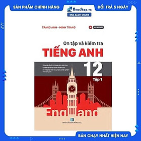 Ôn Tập Và Kiểm Tra Tiếng Anh 12 - Tập 1 