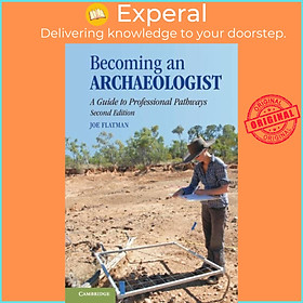 Sách - Becoming an Archaeologist - A Guide to Professional Pathways by Joseph Flatman (UK edition, paperback)