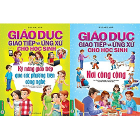 Combo Giáo Dục Giao Tiếp Và Ứng Xử Cho Học Sinh (2 Quyển): Kỹ Năng Giao Tiếp Qua Các Phương Tiện Công Nghệ + Nơi Công Cộng