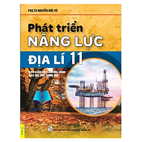 Phát Triển Năng Lực Địa Lí 11 - Biên soạn theo chương trình GDPT mới - Li Jing