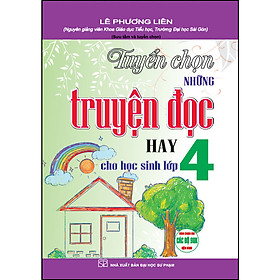 Tuyển Chọn Những Truyện Đọc Hay Cho Học Sinh Lớp 4 (Dùng Chung Cho Các Bộ SGK Hiện Hành)