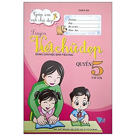Giúp Em Viết Chữ Đẹp - Luyện Viết Chữ Đẹp - Quyển 5 (Tập 2)