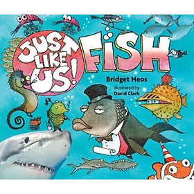 Sách - Just Like Us! Fish by Bridget Heos (US edition, paperback)