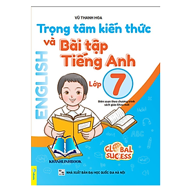 Hình ảnh Sách - Trọng Tâm Kiến Thức Và Bài Tập Tiếng Anh Lớp 7 - Biên soạn theo chương trình SGK mới Global Sucess