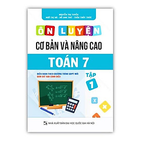 Sách - Ôn luyện cơ bản và nâng cao Toán 7 Tập 1 (Bám sát SGK Cánh Diều)