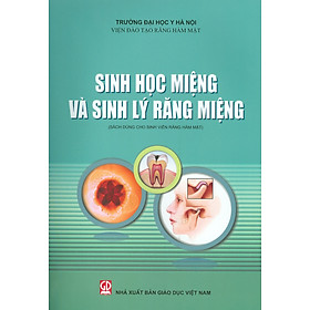 Sinh Học Miệng Và Sinh Lý Răng Miệng (Sách Dùng Cho Sinh Viên Răng Hàm Mặt) (Tái bản 2023)