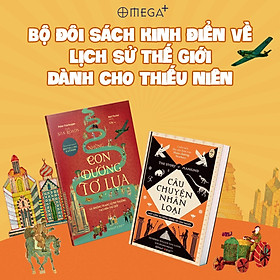 Combo Những Con Đường Tơ Lụa Và Những Trang Sử Phi Thường Tạo Nên Thế Giới + Câu Chuyện Nhân Loại - Một Lược Sử Sống Động Về Loài Người