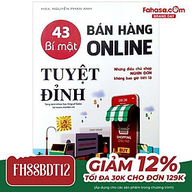 Sách - 43 Bí Mật Bán Hàng Online Tuyệt Đỉnh: Những Điều Chủ Shop Nghìn Đơn Không Bao Giờ Tiết Lộ (Tái Bản 2023)