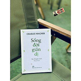 SỐNG ĐỜI GIẢN DỊ – Charles Wagner – Phong Du – NXB Trẻ 