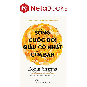 Sống Cuộc Đời Giàu Có Nhất Của Bạn