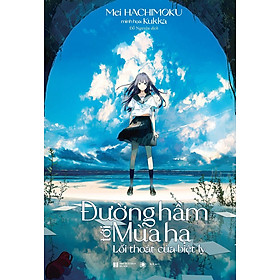 Cuốn Tiểu Thuyết Hay- Đường Hầm Tới Mùa Hạ - Lối Thoát Của Biệt Ly
