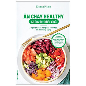 Hình ảnh Ăn Chay Healthy Không Lo Thiếu Chất - 7 Ngày Ăn Xanh Nâng Cao Sức Khoẻ, Dồi Dào Năng Lượng