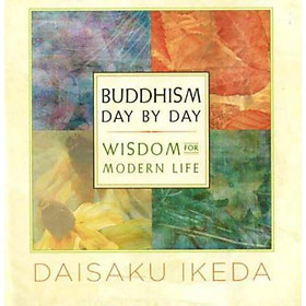 Sách - Buddhism Day by Day : Wisdom for Modern Life by Daisaku Ikeda (US edition, paperback)