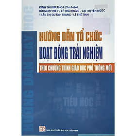 [Download Sách] Hướng Dẫn Tổ Chức Hoạt Động Trải Nghiệm Theo Chương Trình Giáo Dục Phổ Thông Mới (Tiểu Học)