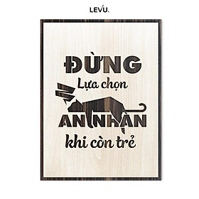 Tranh truyền cảm hứng LEVU LV016 "Đừng lựa chọn an nhàn khi còn trẻ