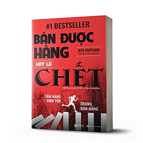 [Download Sách] BÁN ĐƯỢC HÀNG HAY LÀ CHẾT: CẨM NANG SINH TỒN TRONG BÁN HÀNG