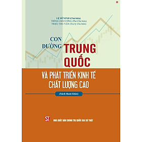 Con đường Trung Quốc và phát triển kinh tế chất lượng cao (Sách tham khảo) - bản in 2025 - Quốc Trung
