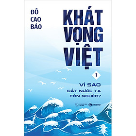 Download sách Khát Vọng Việt 1 - Vì Sao Đất Nước Ta Còn Nghèo? (Tái Bản)