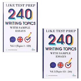 240 Writing Topics With Sample Essays - Vol 1 + Vol 2 (Topics 1 - 240)