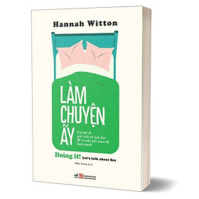 Làm chuyện ấy - doing it! let's talk about sex