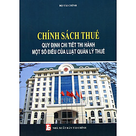 Chính Sách Thuế - Quy định chi tiết thi hành một số điều của Luật Quản Lý Thuế