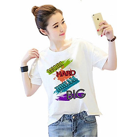 Áo Thun Nữ Hạnh Phúc - Work Hard Dream Big