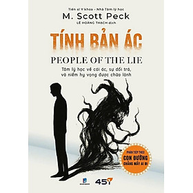 Tính Bản Ác: People Of The Lie - Tâm Lý Học Về Cái Ác, Sự Dối Trá Và Niềm Hy Vọng Được Chữa Lành