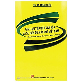 Giao Lưu Tiếp Biến Văn Hóa Và Sự Biến Đổi Văn Hóa Việt Nam