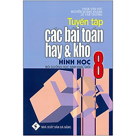 Tuyển Tập Các Bài Toán Hay Và Khó Hình Học 8 (Bồi Dưỡng Học Sinh Khá, Giỏi)