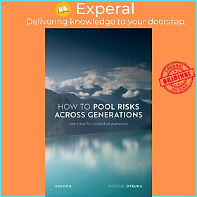 Sách - How to Pool Risks Across Generations - The Case for Collective Pen by Prof Michael Otsuka (UK edition, hardcover)