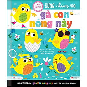 Đừng Chạm Vào Gà Con Nóng Nảy - Sách Tương Tác Thông Minh