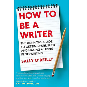 [Download Sách] How To Be A Writer: The Definitive Guide To Getting Published And Making A Living From Writing