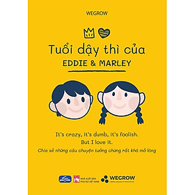 [Download Sách] Sách Tuổi Dậy Thì Của Eddie Và Marley - Chia Sẻ Những Câu Chuyện Tưởng Chừng Rất Khó Mở Lòng