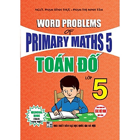 Sách- Word Problems Primary Maths 5 Toán Đố Lớp 5 - Dùng Chung Cho Các Bộ SgK Hiện Hành