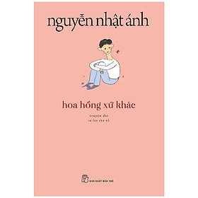 Hoa Hồng Xứ Khác (Tái Bản 2022)