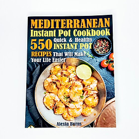 Hình ảnh sách Sách ngoại văn - Mediterranean Instant Pot Cookbook: 550 Quick and Healthy Instant Pot Recipes (Bìa Mềm)