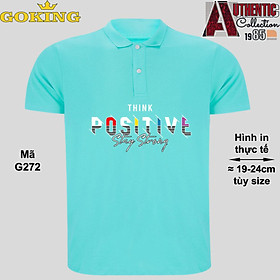 THINK POSITIVE, mã G272. Áo thun polo cổ trụ cho nam nữ, form unisex. Áo phông cá sấu hàng hiệu Goking, quà tặng cao cấp cho gia đình, cặp đôi, doanh nghiệp