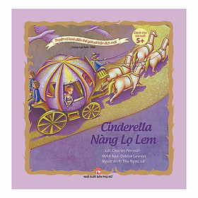 Truyện Cổ Kinh Điển Thế Giới Với Bản Dịch Mới - Nàng Lọ Lem - Cinderella