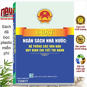 Sách Luật Ngân Sách Nhà Nước – Hệ Thống Các Văn Bản Quy Định Chi Tiết Thi Hành (V2681T) - Rodika Tchi