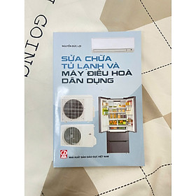 Sách - Sửa chữa tủ lạnh và máy điều hoà dân dụng (tái bản mới nhất 2025)