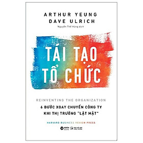 Hình ảnh sách HBR - Tái Tạo Tổ Chức 6 Bước Xoay Chuyển Công Ty Khi Thị Trường Lật Mặt