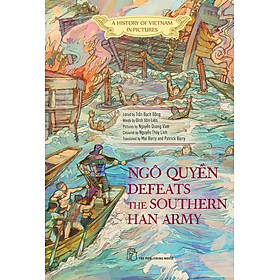 Hình ảnh sách A History of Vietnam in Pictures: Ngô Quyền defeats the Southern Han Army (In colour) - 75000