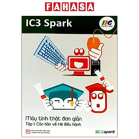 Ảnh bìa IC3 Spark - Máy Tính Thật Đơn Giản - Tập 1: Căn Bản Về Hệ Điều Hành (Tái Bản)