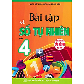 Bài Tập Về Số Tự Nhiên Lớp 4 - Dùng Chung Cho Các Bộ SGK Hiện Hành - Hồng Ân - An An